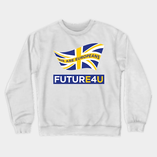 FUTURE 4 U - we are Europeans Crewneck Sweatshirt by e2productions